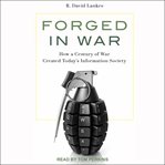 Forged in war. How a Century of War Created Today's Information Society cover image cdn
