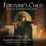 Fortune's child. A Novel of Empress Theodora cover image cdn