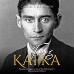 Franz kafka. The Life and Legacy of One of the 20th Century's Most Influential Writers cover image cdn