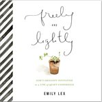 Freely and lightly: god's gracious invitation to a life of quiet confidence cover image cdn