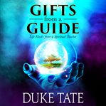 Gifts from a guide. Life Hacks from a Spiritual Teacher cover image cdn