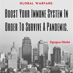 Global warfare: boost your immune system in order to survive a pandemic cover image cdn