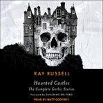Haunted castles. The Complete Gothic Stories cover image cdn