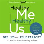 Healthy me, healthy us : your relationships are only as strong as you are cover image cdn