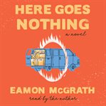 Here goes nothing : a novel cover image cdn