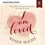 I am loved: walking in the fullness of god's love cover image cdn