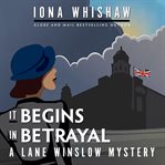It begins in betrayal : Lane Winslow Mystery Series, Book 4 cover image cdn