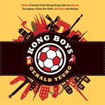 Kong boys. Seven Friends from Hong Kong Take on Eleven European Cities for Their Thirtieth Birthdays cover image cdn