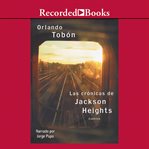 Las crónicas de jackson heights (jackson heights chronicles). Cuando no basta cruzar la frontera (When Crossing the Border Isn't Enough) cover image cdn