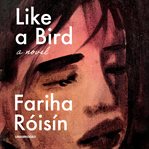 Like a bird : a novel cover image cdn