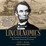Lincolnomics : how President Lincoln constructed the great American economy cover image cdn