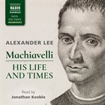Machiavelli: his life and times cover image cdn