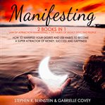 Manifesting. 2 Books in 1: Law of Attraction Manifesting + The Habits of Highly Effective People: How to Manifest cover image cdn