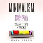 Minimalism. Your Guide to Minimize & Declutter your Home with Smart Tips & Tricks (The Power of Habit, Declutte cover image cdn