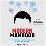 Modern manhood : conversations about the complicated world of being a good man today cover image cdn