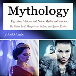 Mythology. Egyptian, African, and Norse Myths and Stories cover image cdn