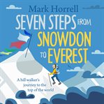 Seven steps from snowdon to everest. A hill walker's journey to the top of the world cover image cdn