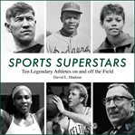 Sports superstars: ten legendary athletes on and off the field cover image cdn