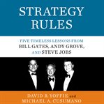 Srategy rules : five timeless lessons from Bill Gates, Andy Grove, and Steve jobs cover image cdn
