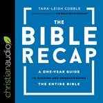The Bible recap : a one-year guide to reading and understanding the entire Bible cover image cdn