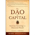 The Dao of capital : Austrian investing in a distorted world cover image cdn