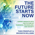 The future starts now. Expert Insights into the Future of Business, Technology and Society cover image cdn