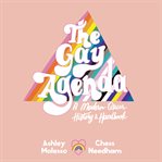 The gay agenda. A Modern Queer History & Handbook cover image cdn