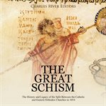 The great schism: the history and legacy of the split between the catholic and eastern orthodox ... cover image cdn
