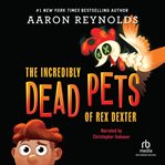 The incredibly dead pets of Rex Dexter cover image cdn