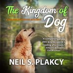 The kingdom of dog : a golden retriever mystery cover image cdn