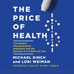 The price of health. The Modern Pharmaceutical Industry and the Betrayal of a History of Care cover image cdn