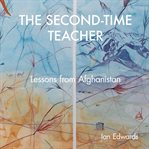 The second-time teacher : lessons from Afghanistan cover image cdn