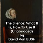 The silence what it is, how to use it cover image cdn