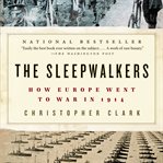The sleepwalkers. How Europe Went to War in 1914 cover image cdn
