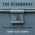 The strongbox. Searching For My Absent Father cover image cdn