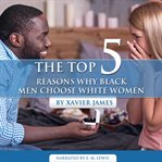 The top 5 reasons why black men choose white women cover image cdn