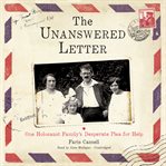 The unanswered letter. One Holocaust Family's Desperate Plea for Help cover image cdn