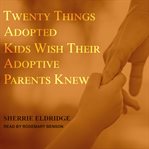 Twenty things adopted kids wish their adoptive parents knew cover image cdn