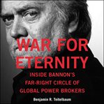 War for eternity : inside Bannon's far-right circle of global power brokers cover image cdn