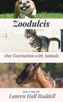 Zoodulcis: our fascination with animals cover image cdn