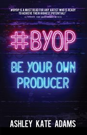 #byop. Be Your Own Producer cover image cdn