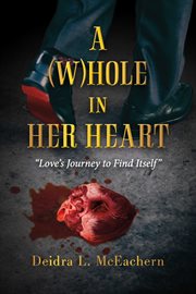 A (w)hole in her heart. "Love's Journey to Find Itself" cover image cdn