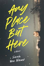 Any place but here : a novel cover image cdn