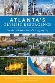 Atlanta's olympic resurgence. How the 1996 Games Revived a Struggling City cover image cdn
