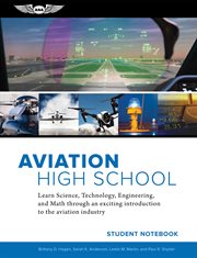 Aviation high school student notebook : learn science, technology, engineering and math through an exciting introduction to the aviation industry cover image cdn
