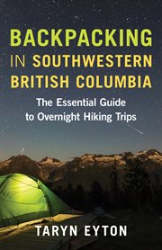Backpacking in southwestern british columbia. The Essential Guide to Overnight Hiking Trips cover image cdn