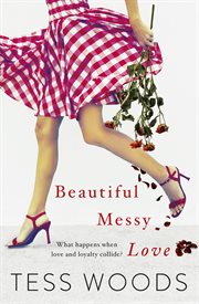 Beautiful messy love. a novel about love, culture, sport, celebrity, family and following your heart cover image cdn