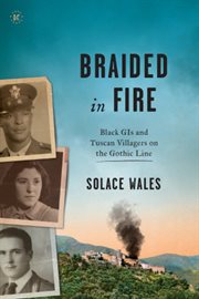 Braided in fire. Black GIs and Tuscan Villagers on the Gothic Line 1944 cover image cdn