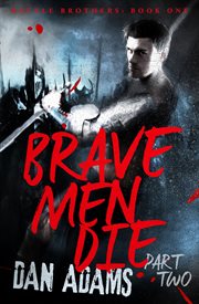 Brave men die. Part 2 of 3 cover image cdn