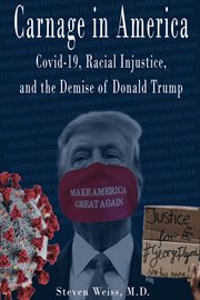 Carnage in america. Covid-19, Racial Injustice, and the Demise of Donald Trump cover image cdn